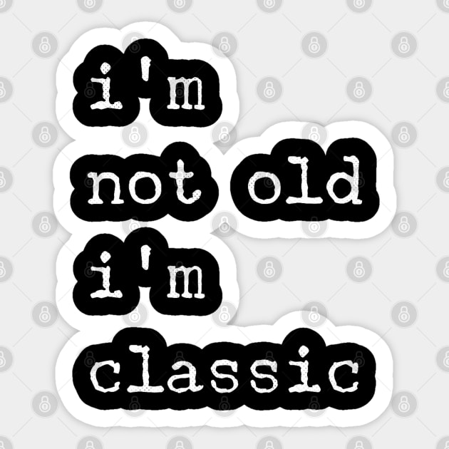 im not old im classic 50 Sticker by naughtyoldboy